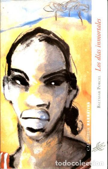 Libros: LOS DIAS INMORTALES. - PORCEL Baltasar. - Foto 1
