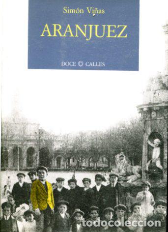 Libros: ARANJUEZ. - VI&Ntilde;AS Y REY, Sim&oacute;n. - Foto 1