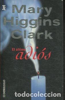Libros: EL ULTIMO ADIOS. - HIGGINS CLARK Mary. - Foto 1