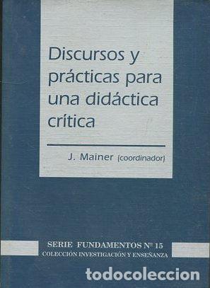 Libros: DISCURSOS Y PRACTICAS PARA UNA DIDACTICA CRITICA. - MAINER J. - Foto 1