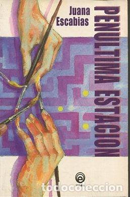 Libros: PENULTIMA ESTACION. - ESCABIAS; Juana. - Foto 1