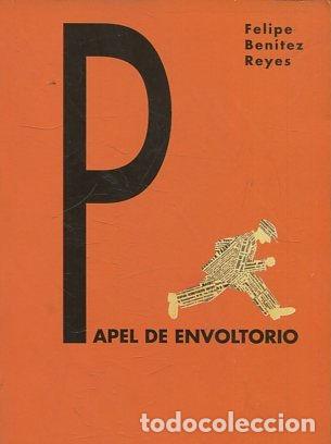 Libros: PAPEL DE ENVOLTORIO. - BENITEZ REYES Felipe. - Foto 1