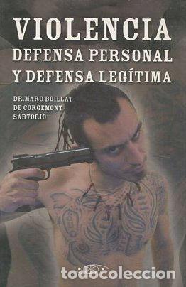 Libros: VIOLENCIA. DEFENSA PERSONAL Y DEFENSA LEGITIMA. - BOILLAT Marc. - Foto 1