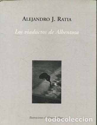 Libros: LOS VIADUCTOS DE ALBENTOSA. - RATIA Alejandro J. - Foto 1