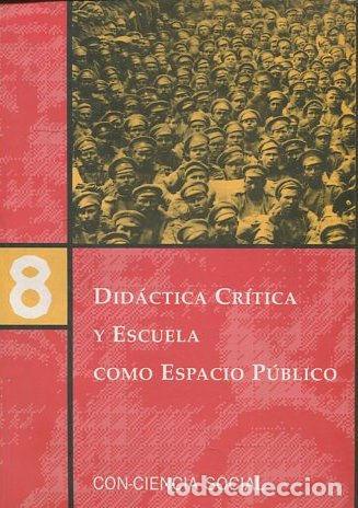 Libros: DIDACTICA CRITICA Y ESCUELA COMO ESPACIO PUBLICO. - VV.AA. - Foto 1