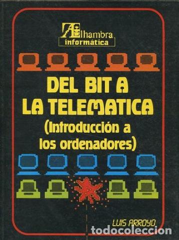 Libros: DEL BIT A LA TELEMATICA - ARROYO Luis. - Foto 1