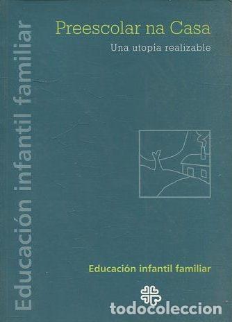 Libros: PREESCOLAR NA CASA. UNA UTOPIA REALIZABLE. - VV.AA. - Foto 1
