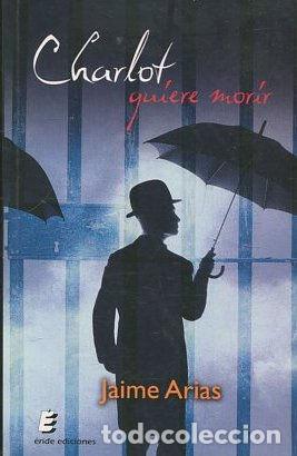 Libros: CHARLOT QUIERE MORIR. - ARIAS Jaime. - Foto 1