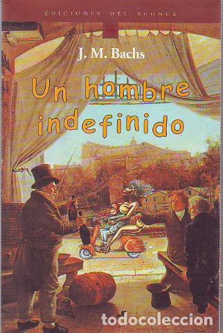 Libros: UN HOMBRE INDEFINIDO. - BACHS J.M. - Foto 1