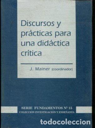 Libros: DISCURSOS Y PRACTICAS PARA UNA DIDACTICA CRITICA. - MAINER J. - Foto 1
