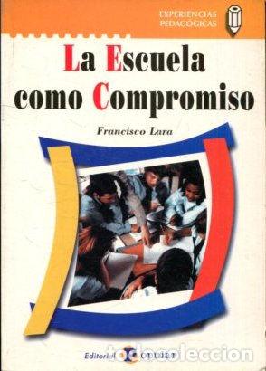 Libros: LA ESCUELA COMO COMPROMISO. - LARA Francisco. - Foto 1