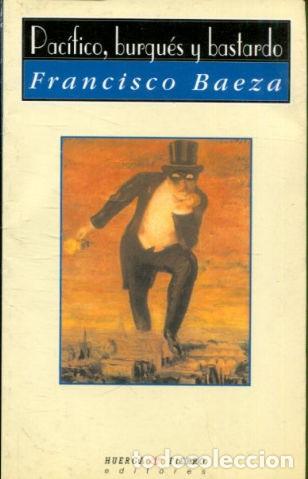 Libros: PACIFICO, BURGUES Y BASTARDO. - BAEZa Francisco. - Foto 1