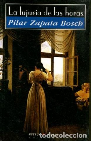 Libros: LA LUJURIA DE LAS HORAS. - ZAPAA BOSCH Pilar. - Foto 1