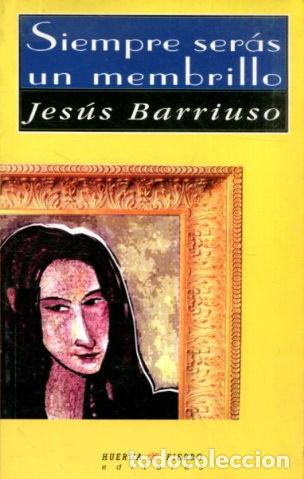 Libros: SIEMPRE SERAS UN MEMBRILLO. - BARRIUSO Jesus. - Foto 1