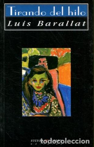 Libros: TIRANDO DEL HILO. - BARALAT Luis. - Foto 1