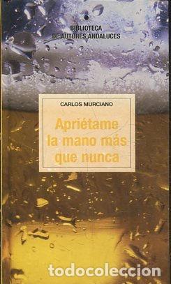 Libros: APRIETAME LA MANO MAS QUE NUNCA. - MURCIANO, Carlos. - Foto 1