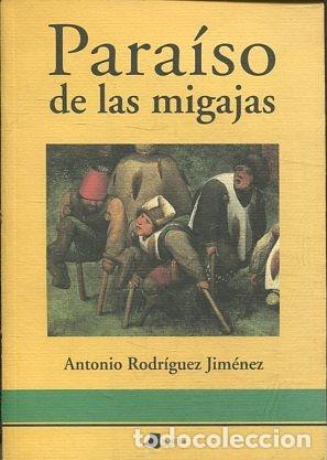 Libros: PARAISO DE LAS MIGAJAS. - RODRIGUEZ JIMENEZ Antonio. - Foto 1