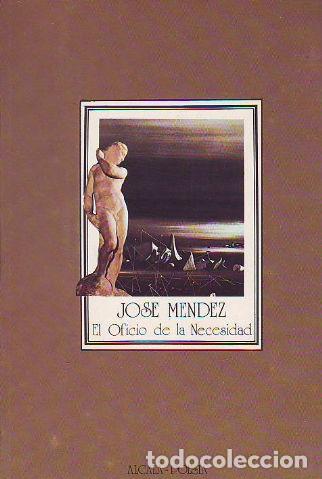 Libros: EL OFICIO DE LA NECESIDAD. - MENDEZ Jos&eacute;. - Foto 1