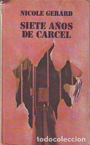 Libros: SIETE A&Ntilde;OS DE C&Aacute;RCEL. - GERARD Nicole. - Foto 1