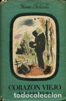 Libros: CORAZON VIEJO A LA AVENTURA. - FALLADa Hans. - Foto 1