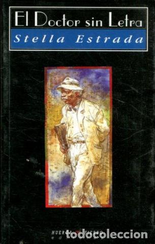 Libros: EL DOCTOR SIN LETRA. - ESTRADA Estella. - Foto 1