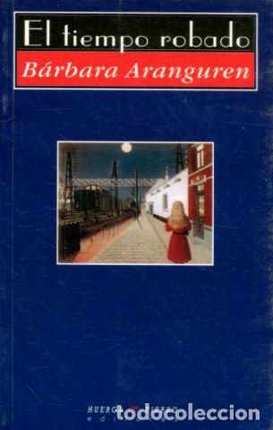 Libros: EL TIEMPO ROBADO. - ARANGUREN Barbara. - Foto 1