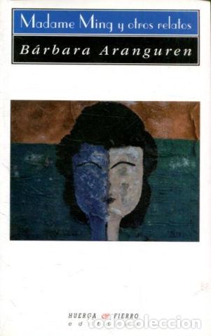 Libros: MADAME MING Y OTROS RELATOS. - ARANGUREN Barbara. - Foto 1