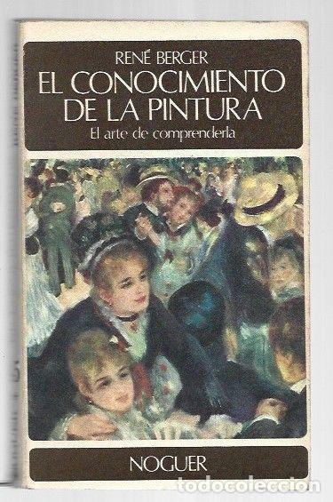 Libros: CONOCIMIENTO DE LA PINTURA - EL. EL ARTE DE COMPRENDERLA - BERGER, RENE - Foto 1