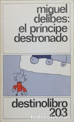 Libros: EL PR&Iacute;NCIPE DESTRONADO. - DELIBES, MIGUEL - Foto 1