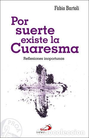 Libros: POR SUERTE EXISTE LA CUARESMA - BARTOLI, FABIO - Foto 1