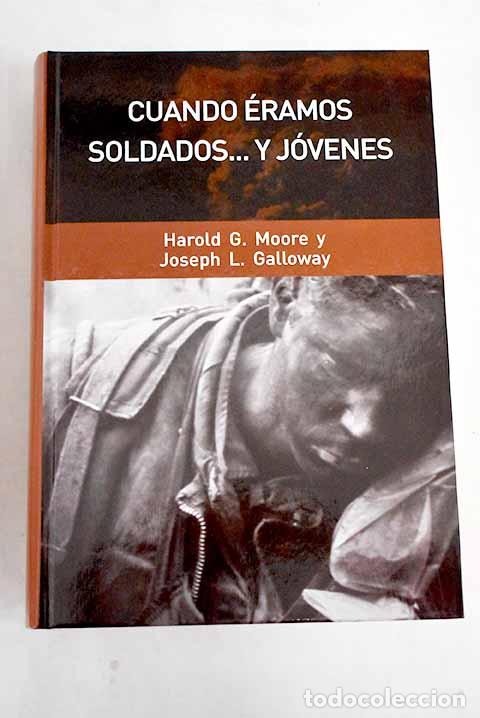 Libros: Cuando &eacute;ramos soldados-- y j&oacute;venes.- Moore, Harold G. - Foto 1