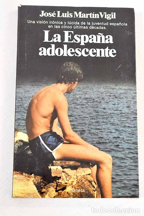 Libros: La Espa&ntilde;a adolescente.- Mart&iacute;n Vigil, Jos&eacute; Luis - Foto 1
