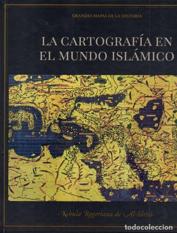 books: LA CARTOGRAF&Iacute;A EN EL MUNDO ISL&Aacute;MICO. TABULA ROGERIANA DE AL-IDRISI. - AA.VV.