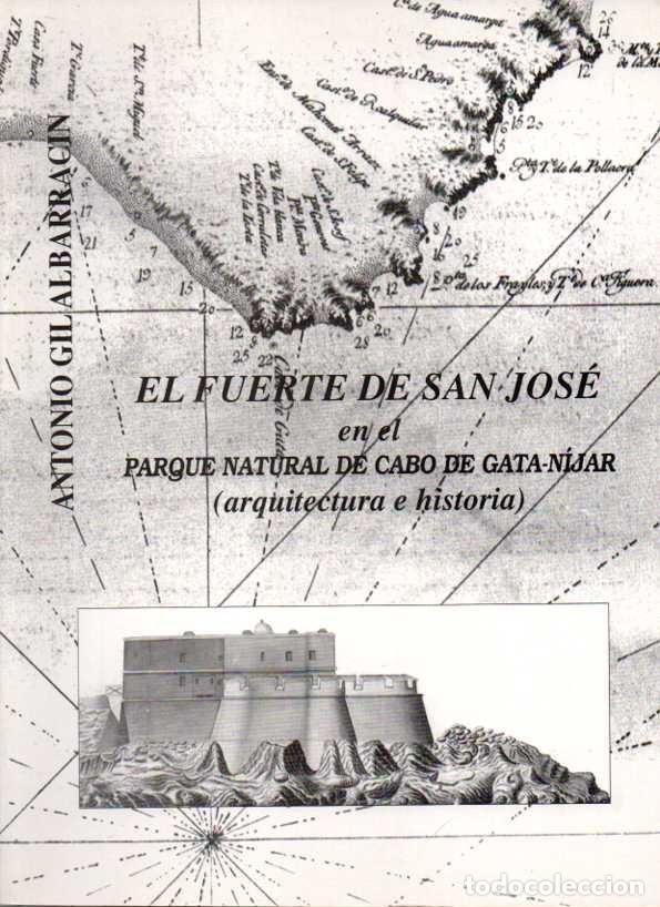 Libros: EL FUERTE DE SAN JOS&Eacute; EN EL PARQUE NATURAL DE CABO DE GATA-N&Iacute;JAR (ARQUITECTURA E HISTORIA). - GIL AL
