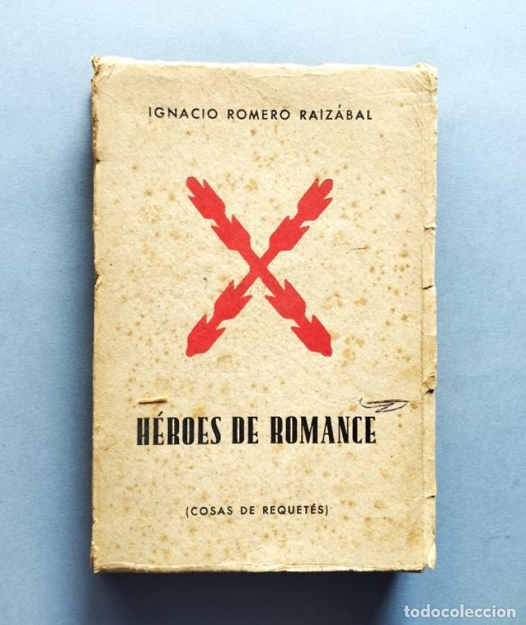 Libros: H&Eacute;ROES DE ROMANCE. (Cosas de Requetes.) Ejemplar dedicado. - Romero Raiz&aacute;bal, Ignacio. - Foto 2