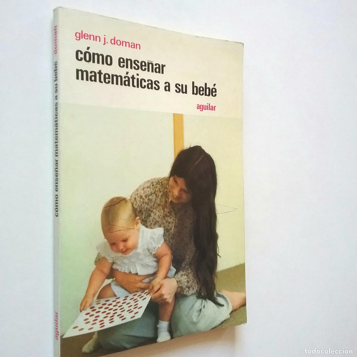 Libros: Glenn J. Doman - C&oacute;mo ense&ntilde;ar matem&aacute;ticas a su beb&eacute; - Foto 1