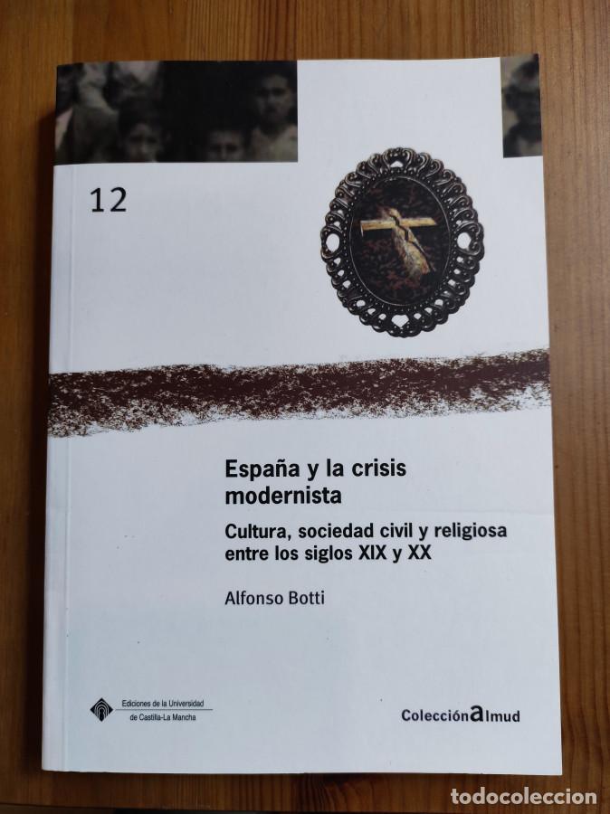 Libros: ESPA&Ntilde;A Y LA CRISIS MODERNISTA - BOTTI, ALFONSO - Foto 1