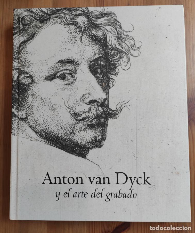 books: Anton van Dyck y el arte del grabado . - Luijten, Ger