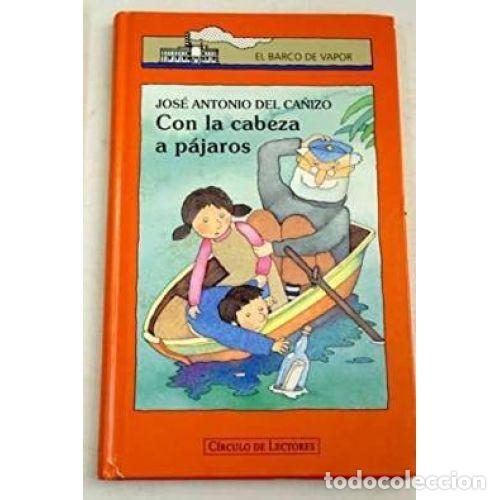 Libros: Con la Cabeza a P&aacute;jaros - Jos&eacute; Antonio del Ca&ntilde;izo - C&iacute;rculo de Lectores - Foto 1