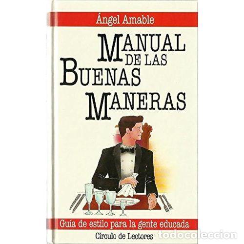 Libros: MANUAL de la BUENAS MANERAS - &Aacute;NGEL AMABLE - Sin Especificar - Foto 1