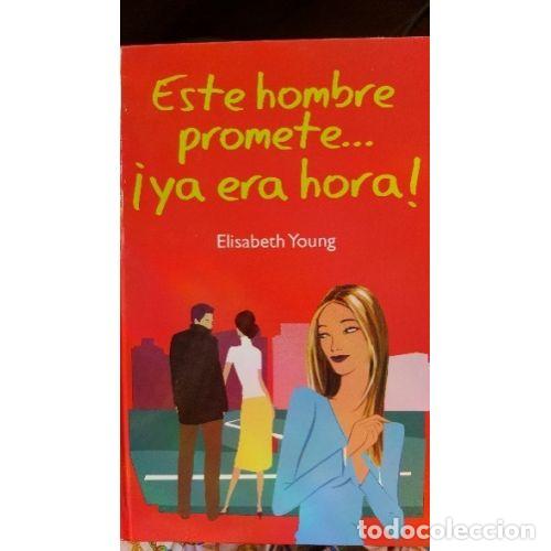 B&uuml;cher: ESTE HOMBRE PROMETE... &iexcl;YA ERA HORA! - ELISABETH YOUNG