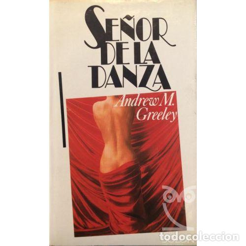 Libros: Se&ntilde;or de la Danza - Andrew M. Greeley - Editorial Planeta - Foto 1