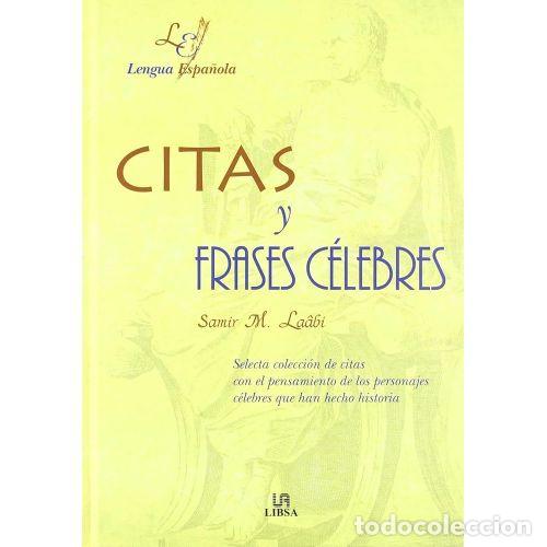 Libros: CITAS y FRASES CELEBRES. LIBSA - LAABI, SAMIR M. - Sin Especificar - Foto 1