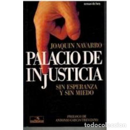 Libros: EL PALACIO de la INJUSTICIA - JOAQUIN NAVARRO - Sin Especificar - Foto 1