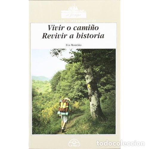 books: Vivir o Cami&ntilde;o. Revivir a Historia - Eva Mouri&ntilde;o - Editorial Ir Indo - 1997 - Colecci&oacute;n A Fraga