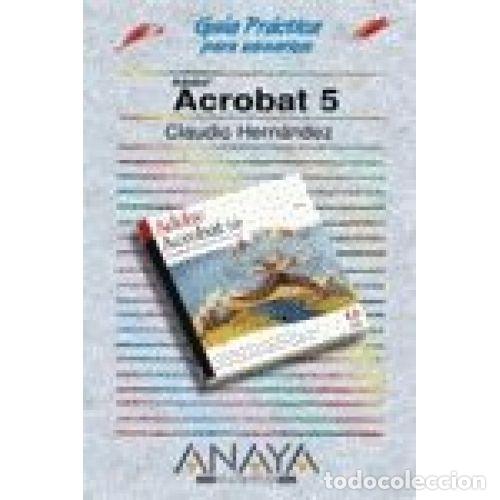 Libros: GU&Iacute;A PR&Aacute;CTICA ADOBE ACROBAT 5 - HERNANDEZ, CLAUDIO - Sin Especificar - Foto 1