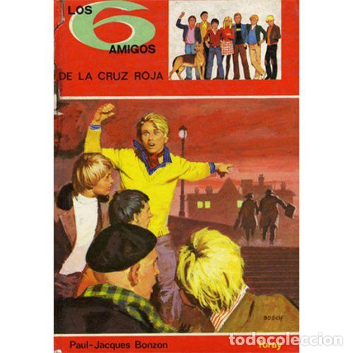 B&uuml;cher: Los Seis Amigos de la Cruz Roja - Paul Jacques Bonzon - Ediciones Toray - 1983, 4&ordf; ed. - Los Seis, 9
