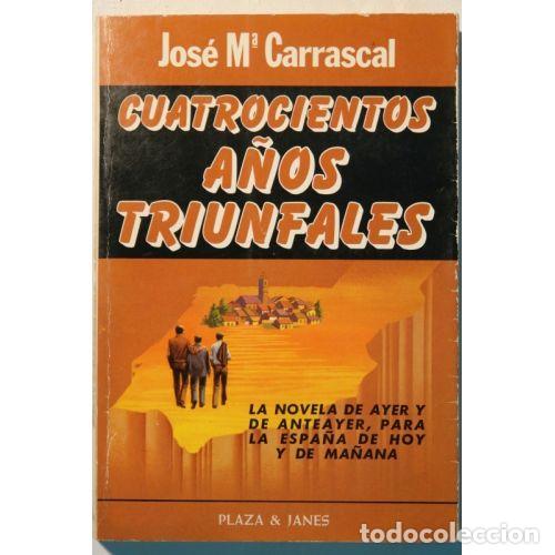 Libros: CUATROCIENTOS A&Ntilde;OS TRIUNFALES - JOS&Eacute; MAR&Iacute;A CARRASCAL - Sin Especificar - Foto 1
