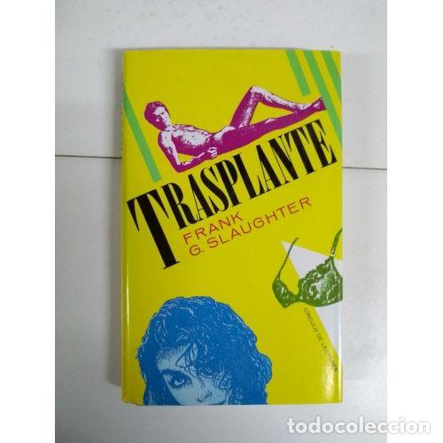 Libros: TRASPLANTE - FRANK G. SLAUGHTER - Sin Especificar - Foto 1