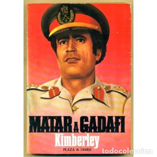 Libros: MATAR a GADAFI - KIMBERLEY, a. L. - Sin Especificar - Foto 1